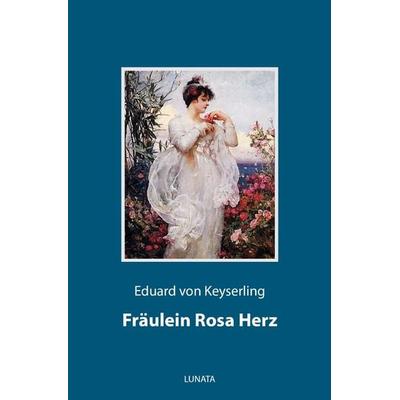 Fräulein Rosa Herz, Taschenbuch von Eduard Keyserling, Epubli, 978-3-7529-9328-8