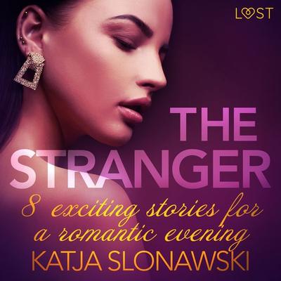 The Stranger - 8 exciting stories for a romantic evening - Katja Slonawski, Audio, 9788726944600