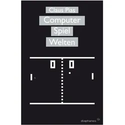 Computer Spiel Welten, Fachbücher von Claus Pias