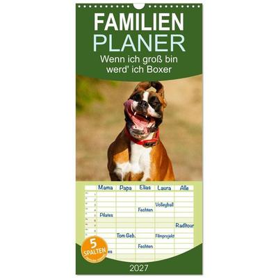 Familienplaner 2027 - Wenn ich groß bin werd' ich Boxer mit 5 Spalten (Wandkalender, 21 x 45 cm) CALVENDO