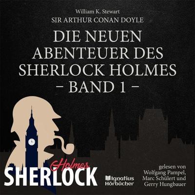 Die neuen Abenteuer des Sherlock Holmes (Band 1) - Arthur Conan Doyle,William K. Stewart, Audio, 9783991716587