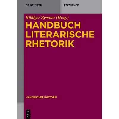 Handbuch Literarische Rhetorik, Gebundene Ausgabe von , De Gruyter Oldenbourg, 978-3-11-031807-4