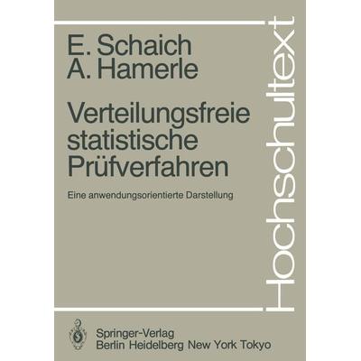Verteilungsfreie statistische Prüfverfahren, Taschenbuch von E. Schaich,A. Hamerle, Springer Berlin, 978-3-540-13776-4