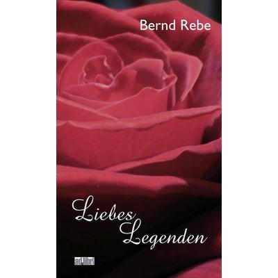 Liebeslegenden, Taschenbuch von Bernd Rebe, Adlibri Verlag, 978-3-89927-029-7