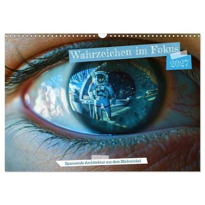 Wahrzeichen im Fokus - Spannende Architektur aus dem Blickwinkel (Wandkalender 2027 DIN A3 quer), CALVENDO Monatskalender