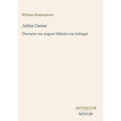 Julius Caesar, Gebundene Ausgabe von William Shakespeare, Antiquum Novum Verlag, 978-3-387-53171-8