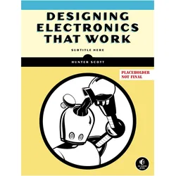 Designing Electronics That Work, Fachbücher von Hunter Scott