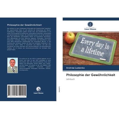 Philosophie der Gewöhnlichkeit, Taschenbuch von Andrew Lustenko, Verlag Unser Wissen, 978-620-2-75920-5