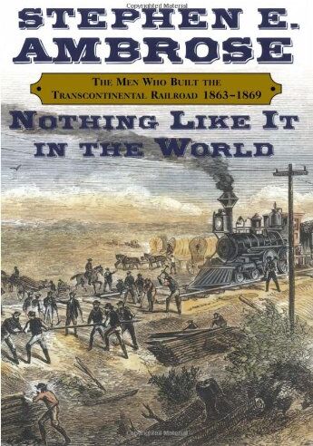 Ambrose, Stephen E. - Nothing Like It In The World: The Men Who Built the Transcontinental Railroad 1863-1869: The Men That Built the Transcontinental Railroad, 1863-1869 - Preis vom 09.10.2026 07:28:09 h