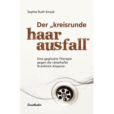 Der kreisrunde Haarausfall, Taschenbuch von Sophie Ruth Knaak, Ennsthaler, 978-3-85068-789-8