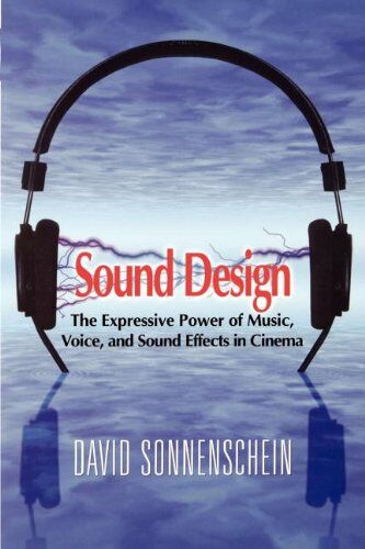 David Sonnenschein - Sound Design: The Expressive Power of Music, Voice and Sound Effects in Cinema - Preis vom 10.10.2026 11:48:34 h