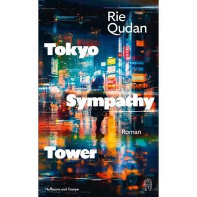 Tokyo Sympathy Tower, Gebundene Ausgabe von Rie Qudan, Hoffmann Und Campe, 978-3-455-01934-6