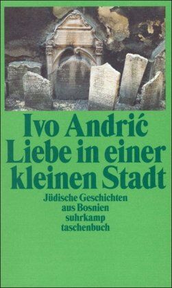 Ivo Andric - Liebe in einer kleinen Stadt: Jüdische Geschichten aus Bosnien - Preis vom 30.09.2026 09:01:18 h