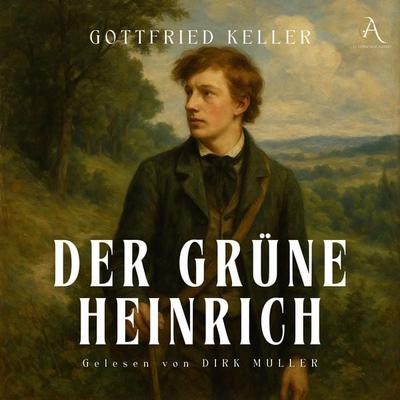 Der grüne Heinrich - Hörbuch Klassiker - Gottfried Keller,Hörbuch Klassiker, Audio, 4069828725942