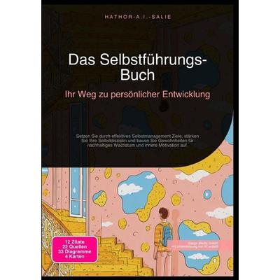 Das Selbstführungs-Buch: Ihr Weg zu persönlicher Entwicklung, Taschenbuch von Hathor A.I. Salie, Epubli, 978-3-565-18614-3