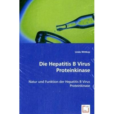 Wittkop, L: Die Hepatitis B Virus Proteinkinase, Taschenbuch von Linda Wittkop, VDM, 978-3-639-06727-9