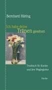 Bernhard Häring - Ich habe deine Tränen gesehen - Preis vom 04.10.2026 03:51:26 h