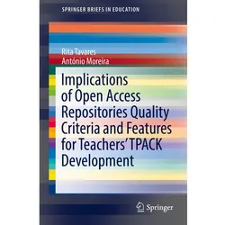 Implications of Open Access Repositories Quality Criteria and Features for Teachers' TPACK Developme, Fachbücher von António Moreira, Rita Tavares