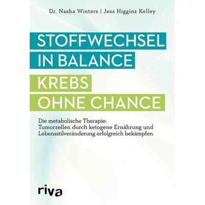 Stoffwechsel in Balance - Krebs ohne Chance, Taschenbuch von Nasha Winters,Jess Higgins Kelley, Riva, 978-3-7423-0617-3