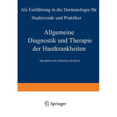 Allgemeine Diagnostik und Therapie der Hautkrankheiten, Taschenbuch von Hermann W. Siemens, Springer Berlin, 978-3-642-48466-7