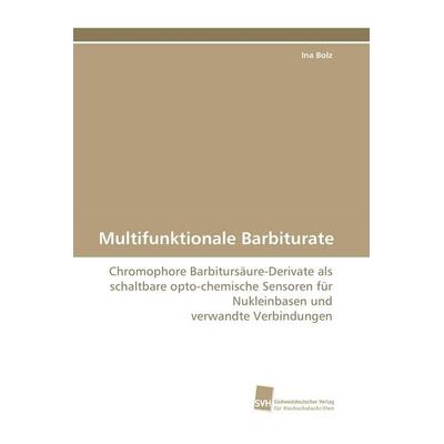 Multifunktionale Barbiturate, Taschenbuch von Ina Bolz, Südwestdeutscher Verlag für Hochschulschriften, 978-3-8381-1305-0