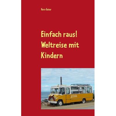 Einfach raus!, Taschenbuch von Vera Geier, BoD – Books on Demand, 978-3-7386-4563-7
