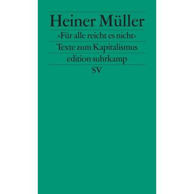 »Für alle reicht es nicht«, Taschenbuch von Heiner Müller, Suhrkamp, 978-3-518-12711-7