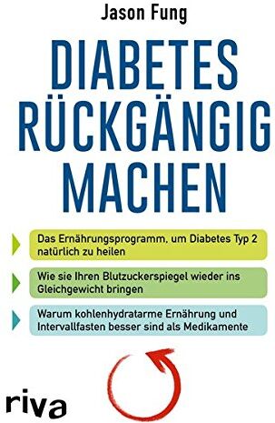 Jason Fung - Diabetes rückgängig machen: Das Ernährungsprogramm, um Diabetes Typ 2 natürlich zu heilen - Preis vom 09.10.2026 07:28:09 h