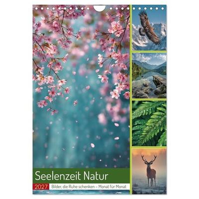 Seelenzeit Natur (Wandkalender 2027 DIN A4 hoch), CALVENDO Monatskalender