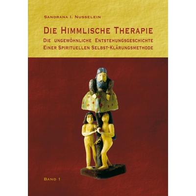 Die himmlische Therapie, Gebundene Ausgabe von Sandrana Nusselein, BoD – Books on Demand, 978-3-8334-5626-8