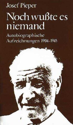 Josef Pieper - Noch wußte es niemand. Autobiographische Aufzeichnungen 1904-1945 - Preis vom 30.09.2026 22:30:23 h