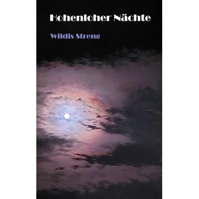 Hohenloher Nächte, Taschenbuch von Wildis Streng, BoD – Books on Demand, 978-3-7528-3934-0