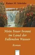 Schröder, Rainer Maria - Mein Feuer brennt im Land der Fallenden Wasser - Preis vom 11.10.2026 03:10:56 h