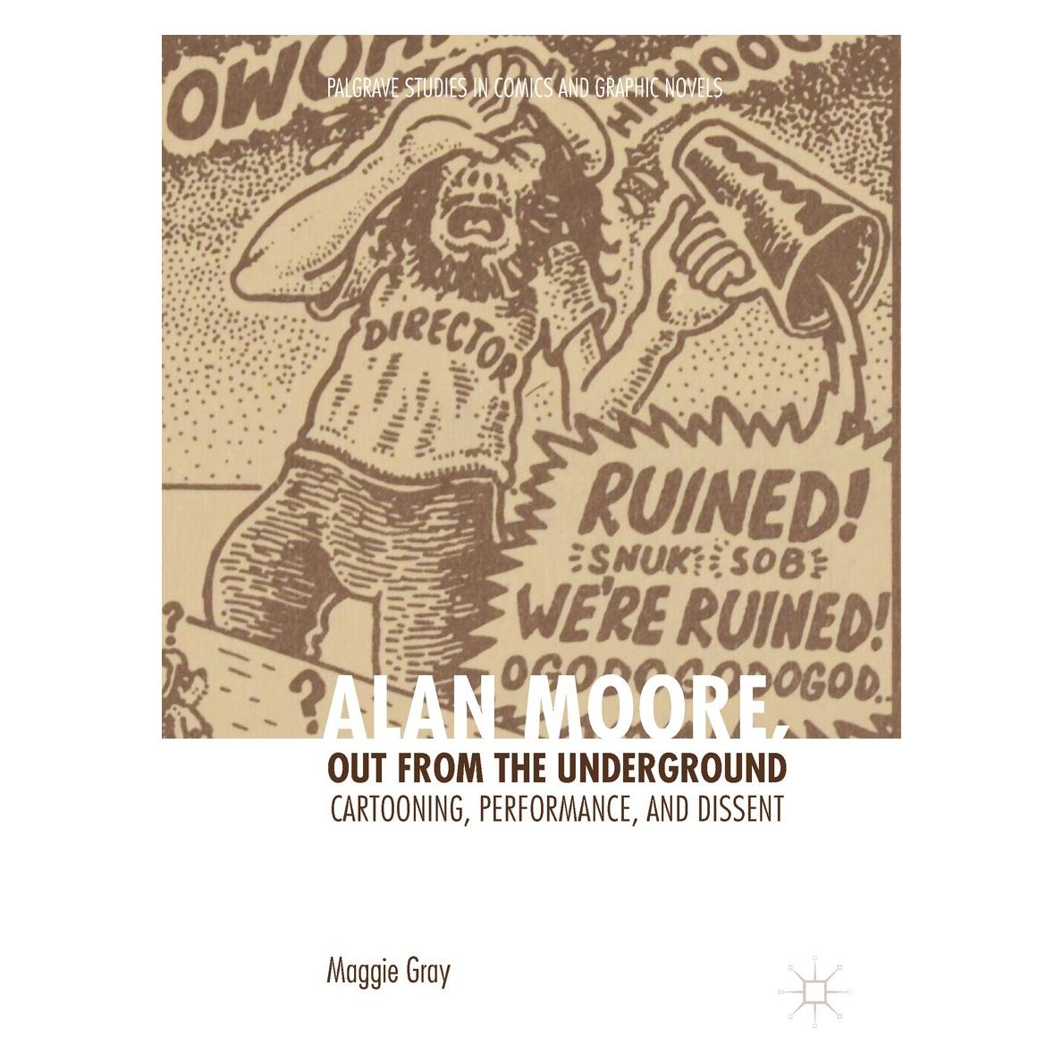 Springer Gray:Alan Moore, Out from the Undergrou (Englisch, Hardcover, Maggie Gray) (9783319665078)