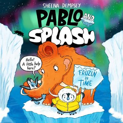 Pablo and Splash: Frozen in Time - Sheena Dempsey, Audio, 9781037201349