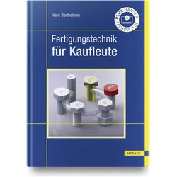 Fertigungstechnik für Kaufleute, Sachbücher von Hans Barthelmes