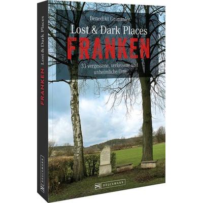 Lost & Dark Places Franken, Taschenbuch von Benedikt Grimmler, Bruckmann, 978-3-7343-1915-0
