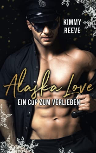 Kimmy Reeve - Alaska Love: Ein Cop zum Verlieben - Preis vom 09.10.2026 07:28:09 h