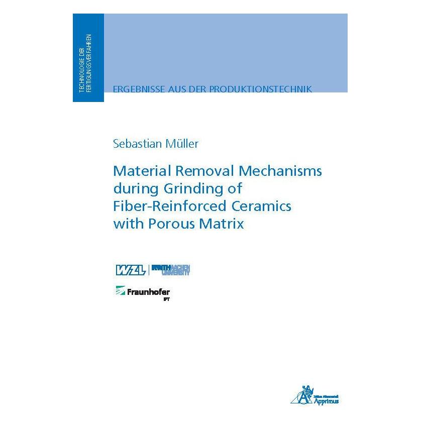 Apprimus Material Removal Mechanisms during Grinding of Fiber-Reinforced Ceramics with Porous Matrix (Englisch, Sebastian Müller) (55992809)