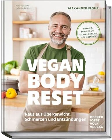 Alexander Flohr - Vegan Body Reset: Raus aus Übergewicht, Schmerzen und Entzündungen – Einfache, schnelle und leckere Rezepte für jeden Tag - Preis vom 05.10.2026 03:47:11 h