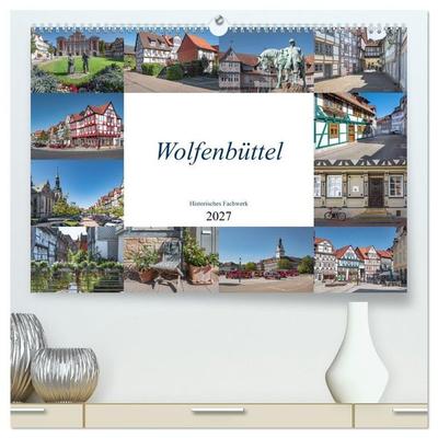 Wolfenbüttel - Historisches Fachwerk (hochwertiger Premium Wandkalender 2027 DIN A2 quer), Kunstdruck in Hochglanz