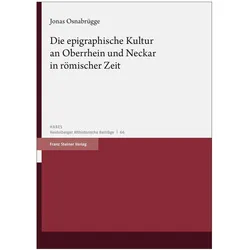 Die epigraphische Kultur an Oberrhein und Neckar in römischer Zeit, Fachbücher von Jonas Osnabrügge