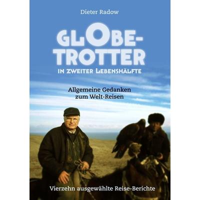 Globetrotter in zweiter Lebenshälfte, Taschenbuch von Dieter Radow, BoD – Books on Demand, 978-3-8423-9523-7