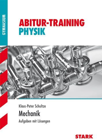 Klaus-Peter Schultze - Abitur-Training Physik / Mechanik: Aufgaben mit Lösungen: Grundlagen und Aufgaben mit Lösungen - Preis vom 09.10.2026 07:28:09 h