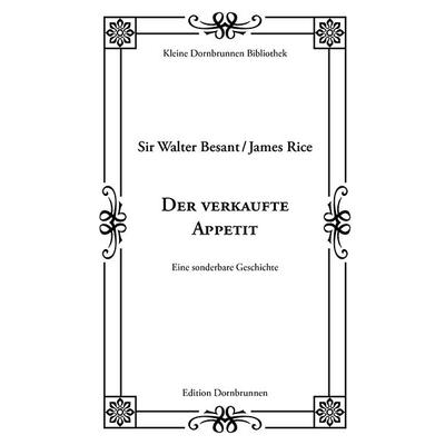 Der verkaufte Appetit, Taschenbuch von Walter Besant,James Rice, Verlag Dornbrunnen, 978-3-943275-86-5