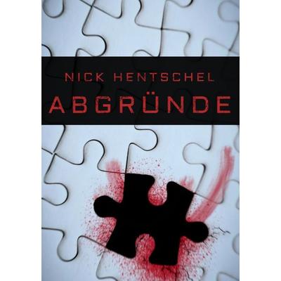 Abgründe, Taschenbuch von Nick Hentschel, Epubli, 978-3-7584-5710-4