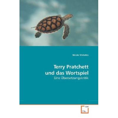 Matatko, N: Terry Pratchett und das Wortspiel, Taschenbuch von Nicole Matatko, VDM, 978-3-639-20236-6
