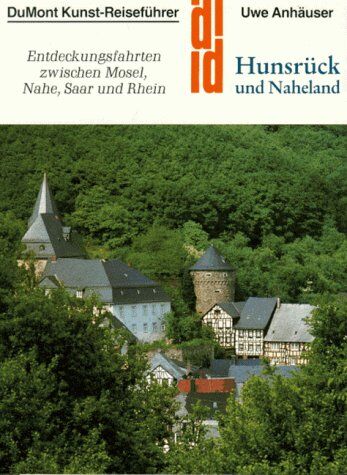 Uwe Anhäuser - Hunsrück und Naheland. Kunst - Reiseführer. Entdeckungsfahrten zwischen Mosel, Nahe, Saar und Rhein - Preis vom 09.10.2026 07:28:09 h