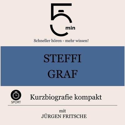 Steffi Graf: Kurzbiografie kompakt - 5 Minuten,5 Minuten Biografien,Jürgen Fritsche, Audio, 9783754510674