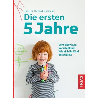 Die ersten 5 Jahre, Taschenbuch von Richard Michaelis, TRIAS, 978-3-432-10487-4